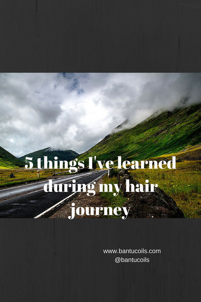 5 Things that I’ve learned during my natural hair journey