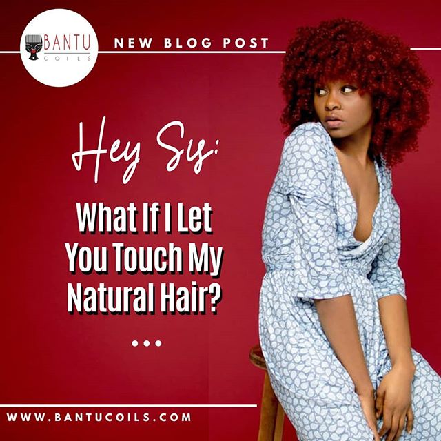 Hey Sis: What if I Let You Touch My Natural Hair?